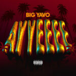 Big Yavo – Ayyeeee Cover